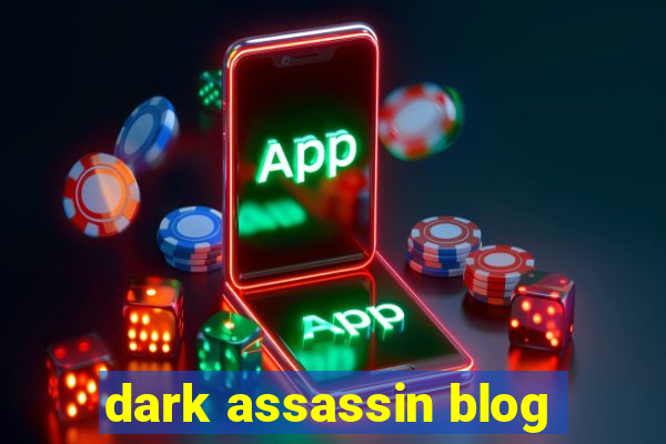 dark assassin blog